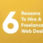 6 Reasons to hire a Freelance Web Designer